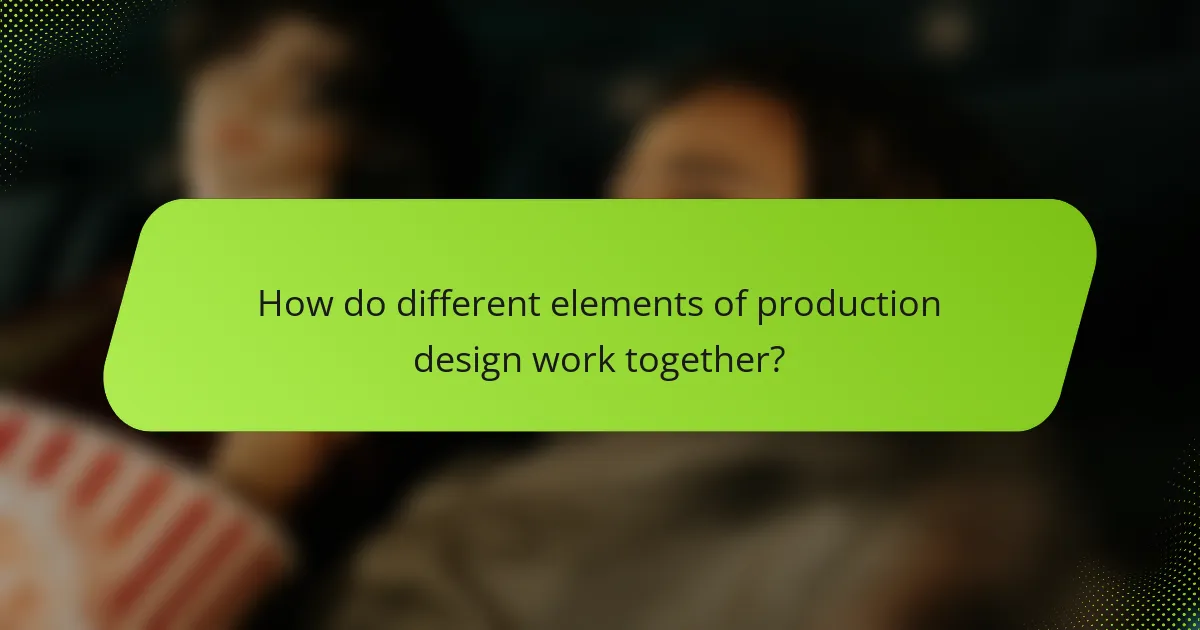 How do different elements of production design work together?