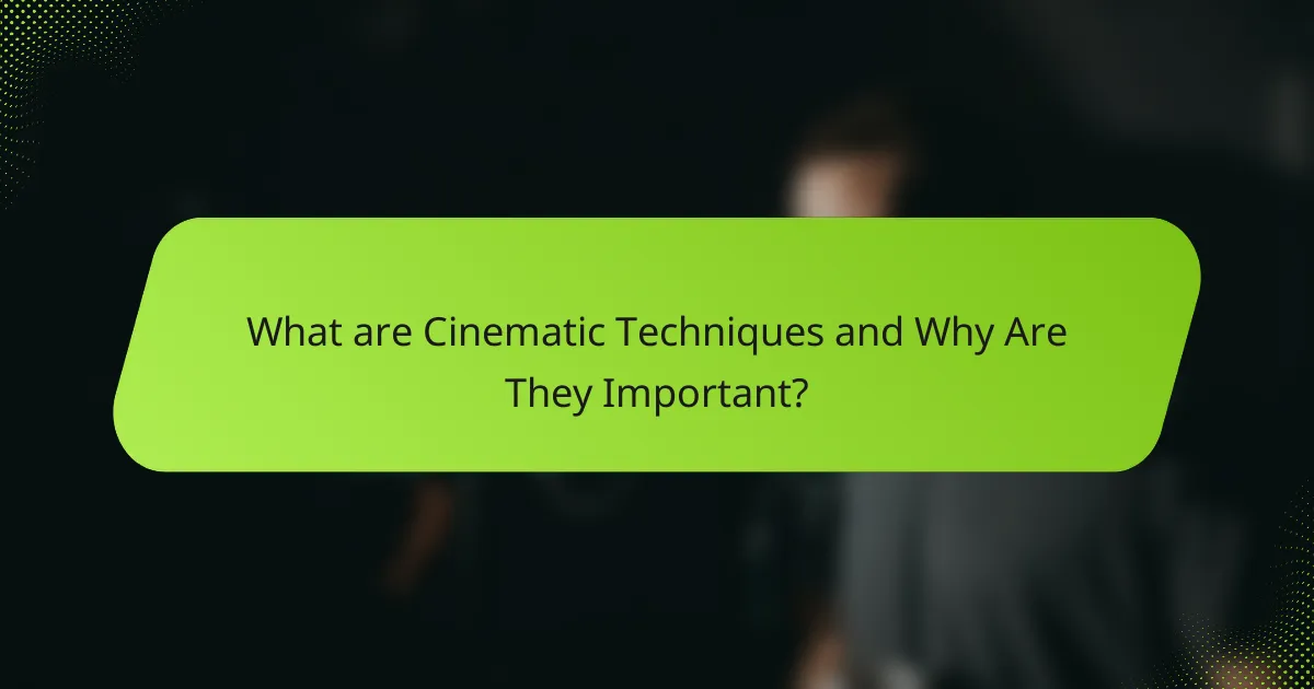 What are Cinematic Techniques and Why Are They Important?