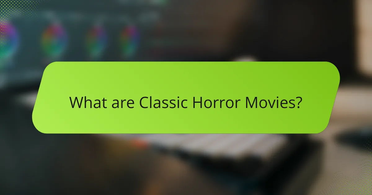 What are Classic Horror Movies?