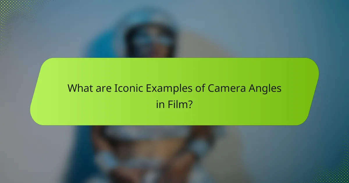 What are Iconic Examples of Camera Angles in Film?