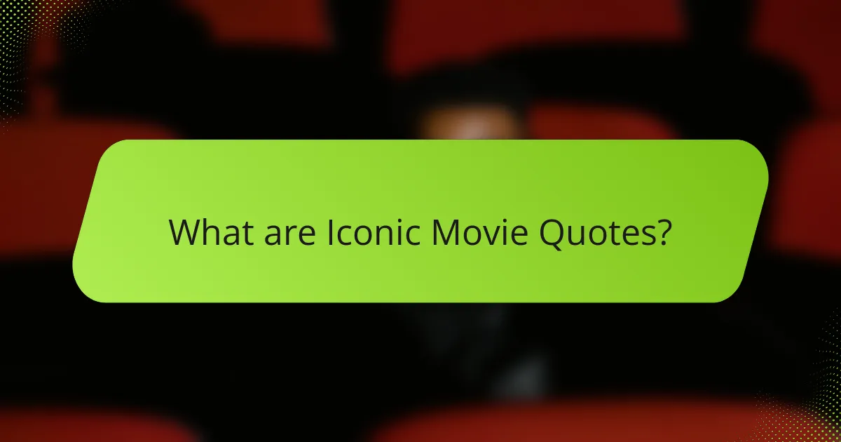 What are Iconic Movie Quotes?