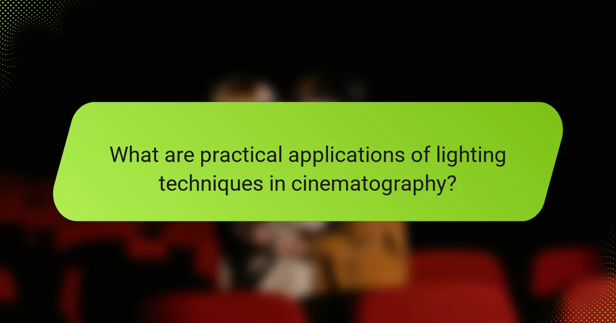What are practical applications of lighting techniques in cinematography?