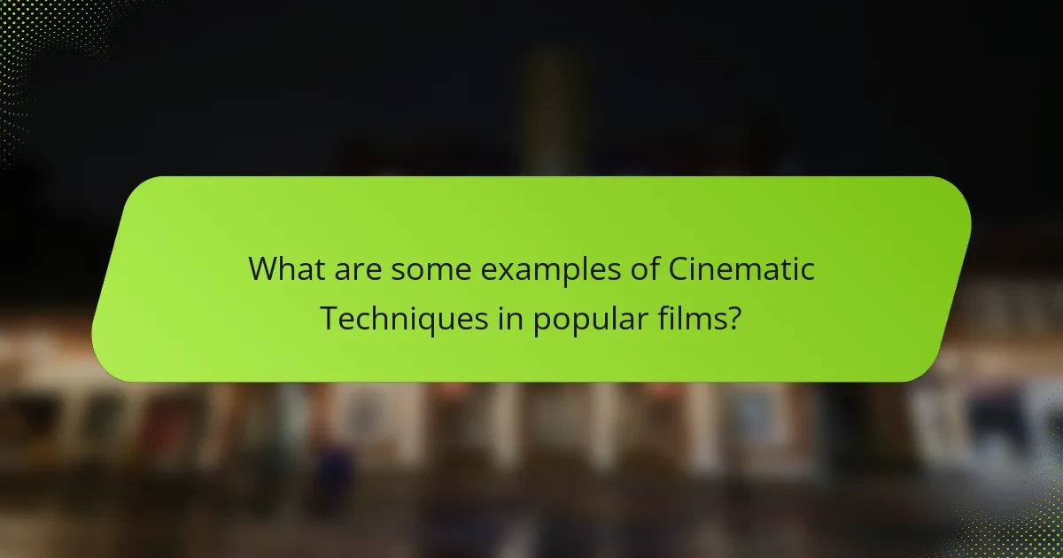 What are some examples of Cinematic Techniques in popular films?