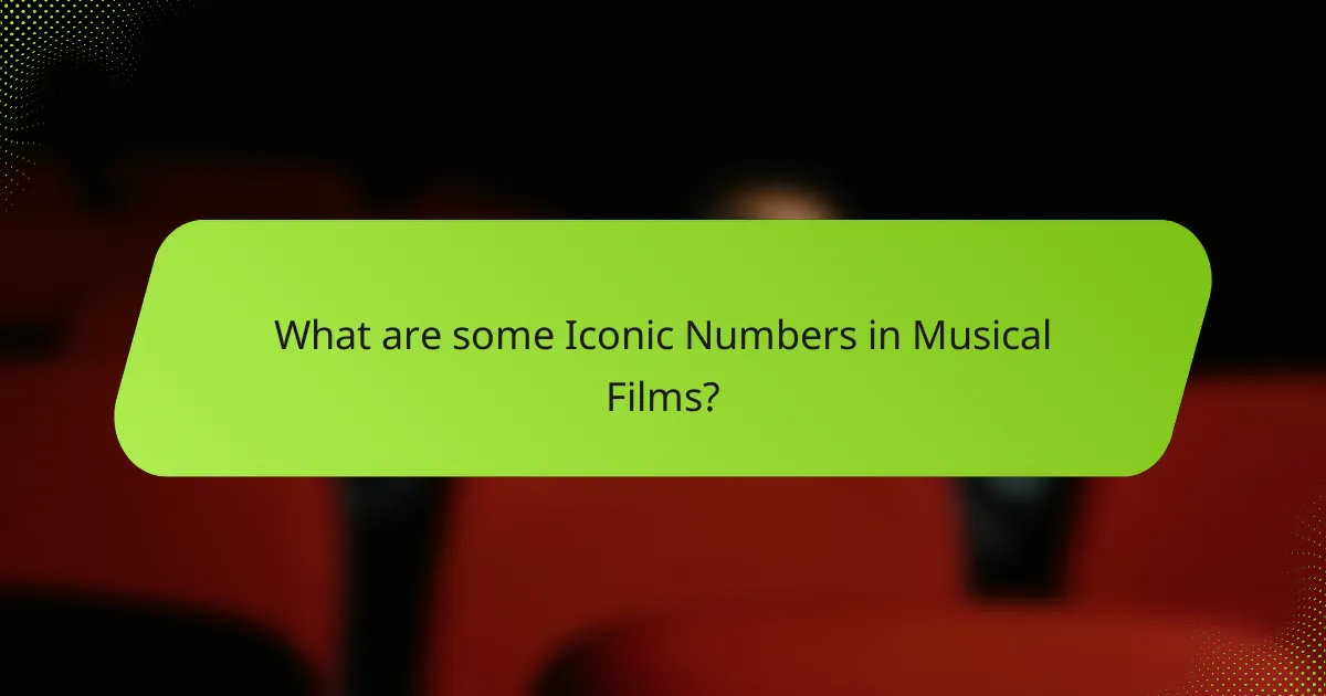 What are some Iconic Numbers in Musical Films?