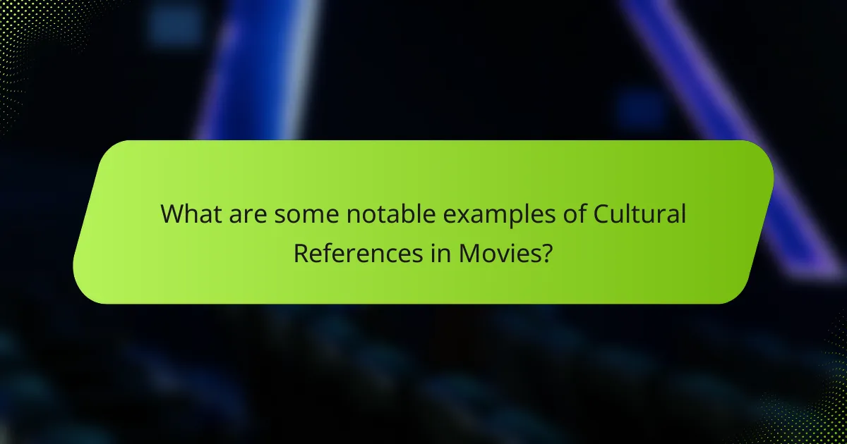 What are some notable examples of Cultural References in Movies?
