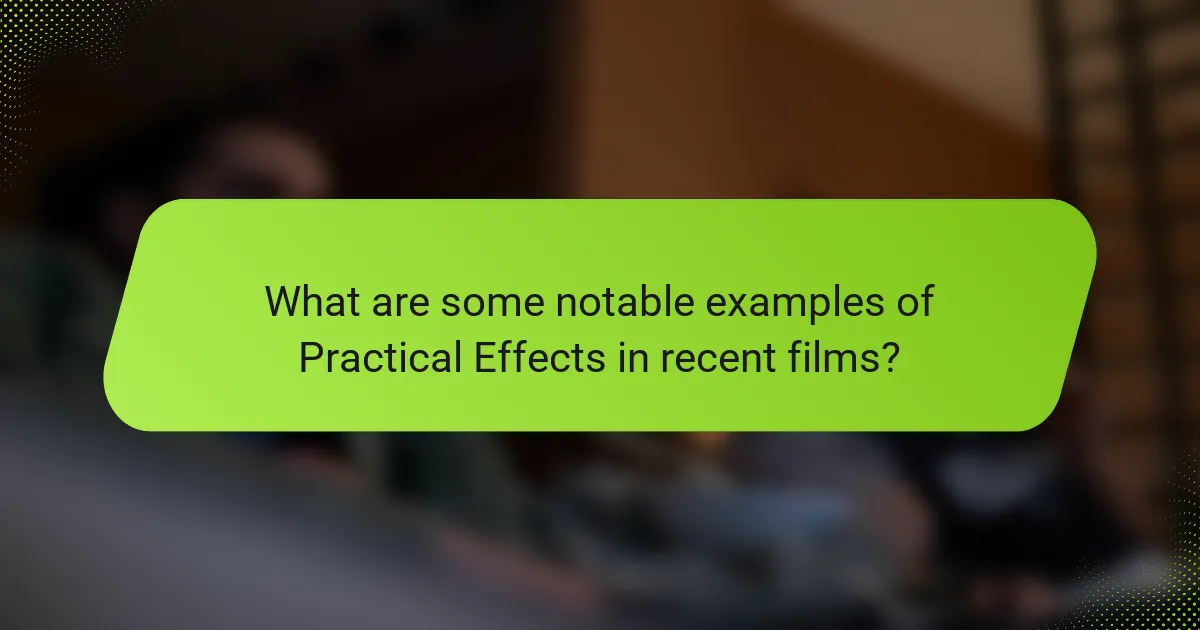 What are some notable examples of Practical Effects in recent films?