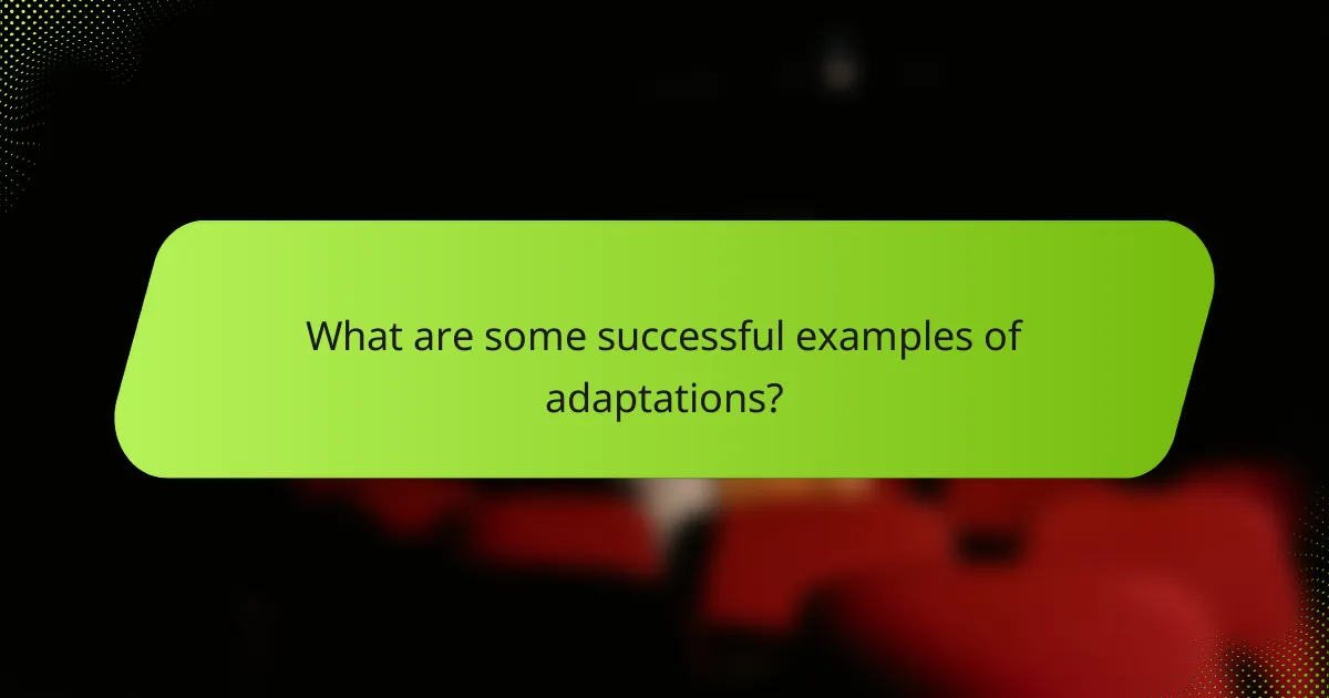 What are some successful examples of adaptations?