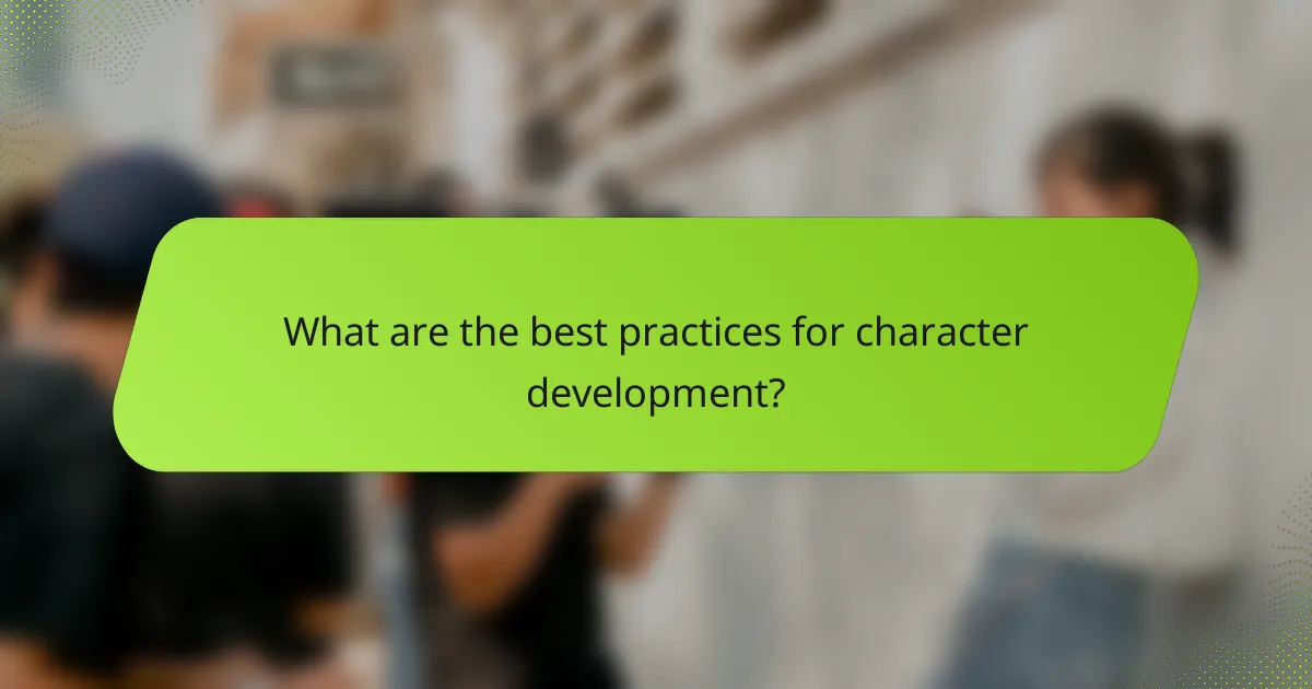 What are the best practices for character development?