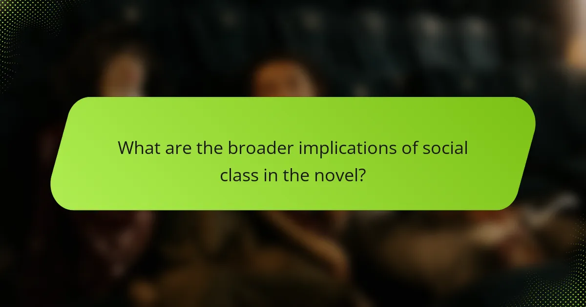 What are the broader implications of social class in the novel?