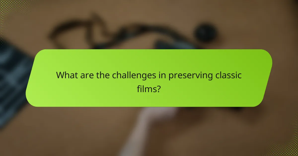 What are the challenges in preserving classic films?