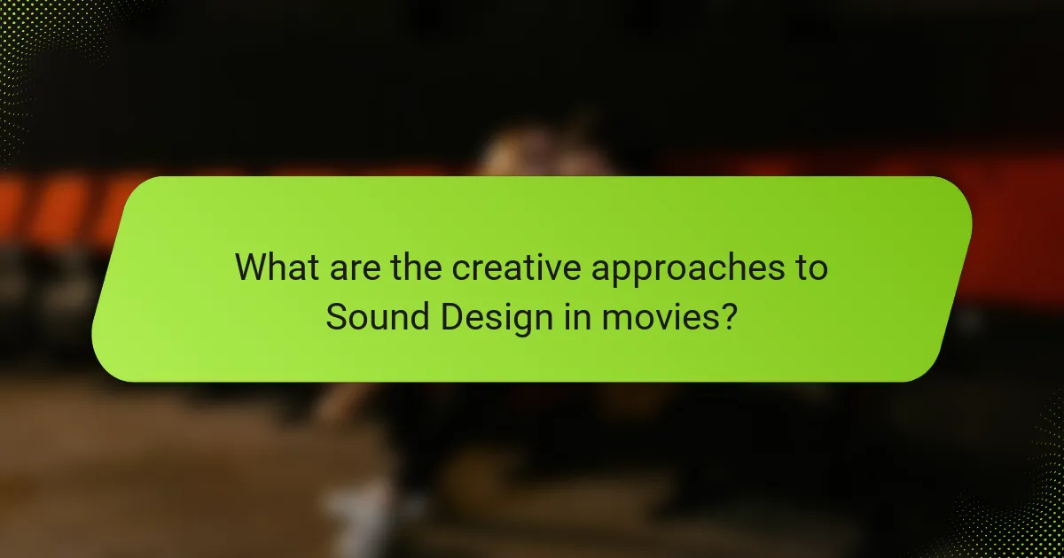 What are the creative approaches to Sound Design in movies?