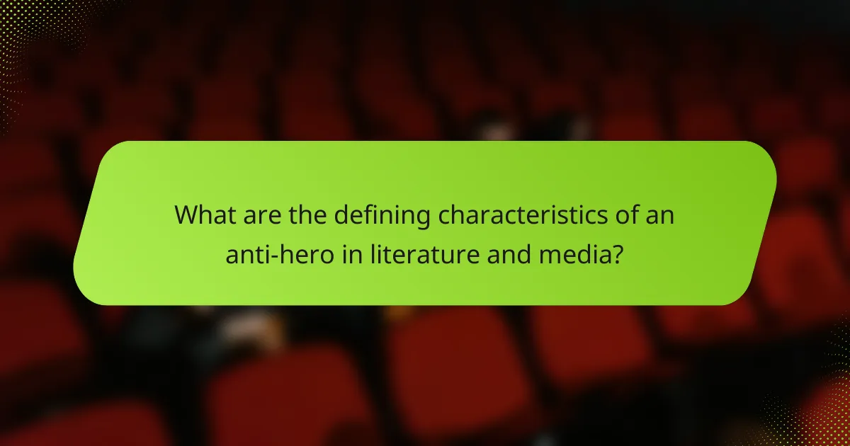 What are the defining characteristics of an anti-hero in literature and media?