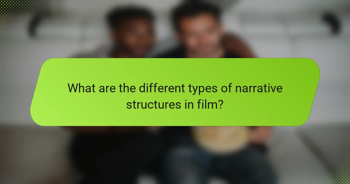 What are the different types of narrative structures in film?