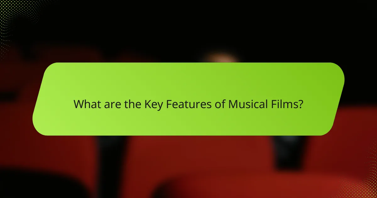 What are the Key Features of Musical Films?