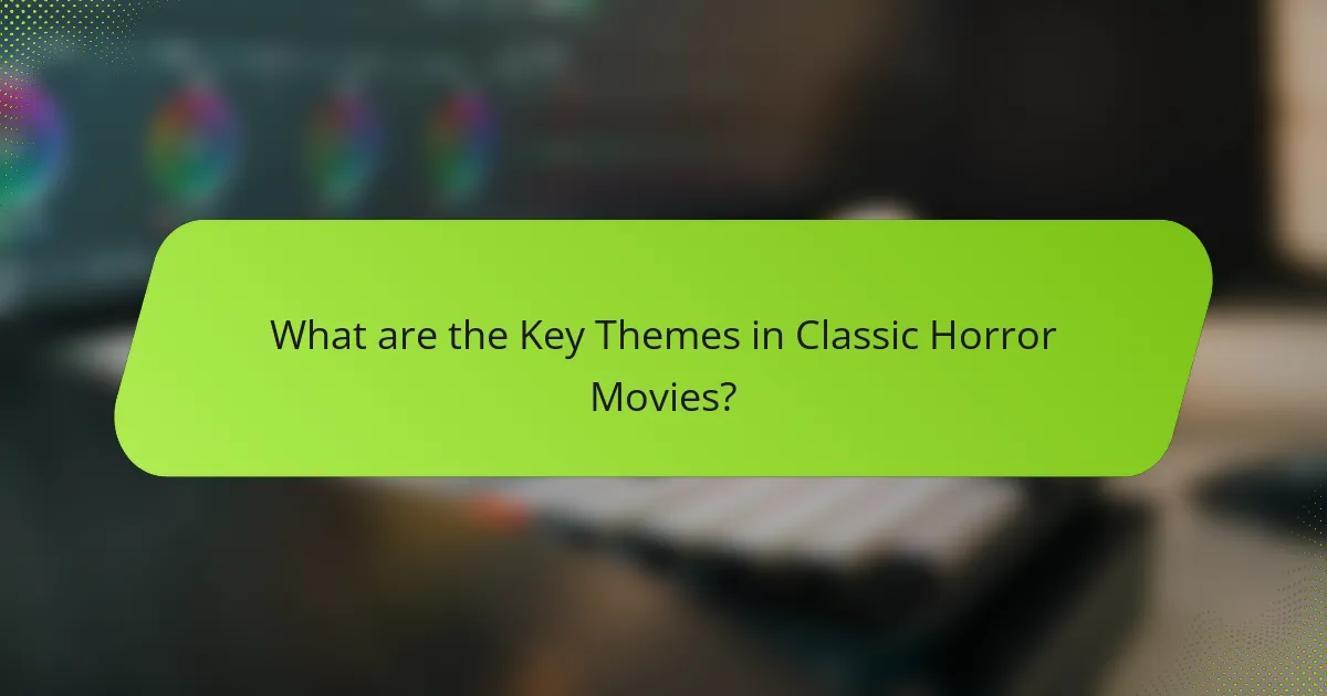 What are the Key Themes in Classic Horror Movies?