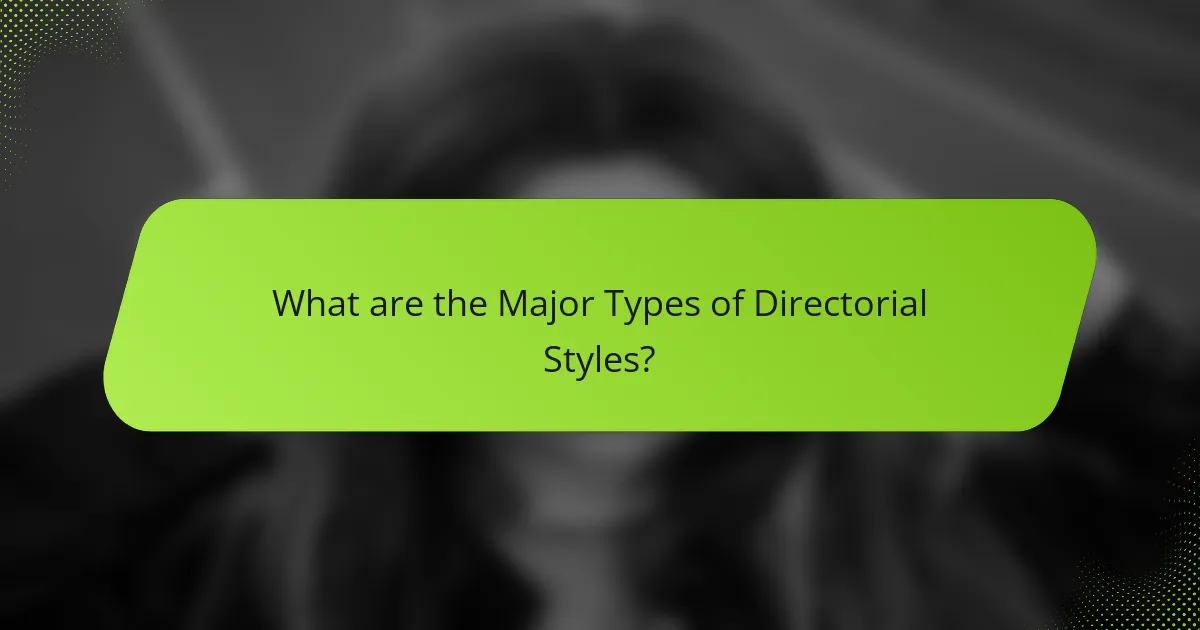 What are the Major Types of Directorial Styles?