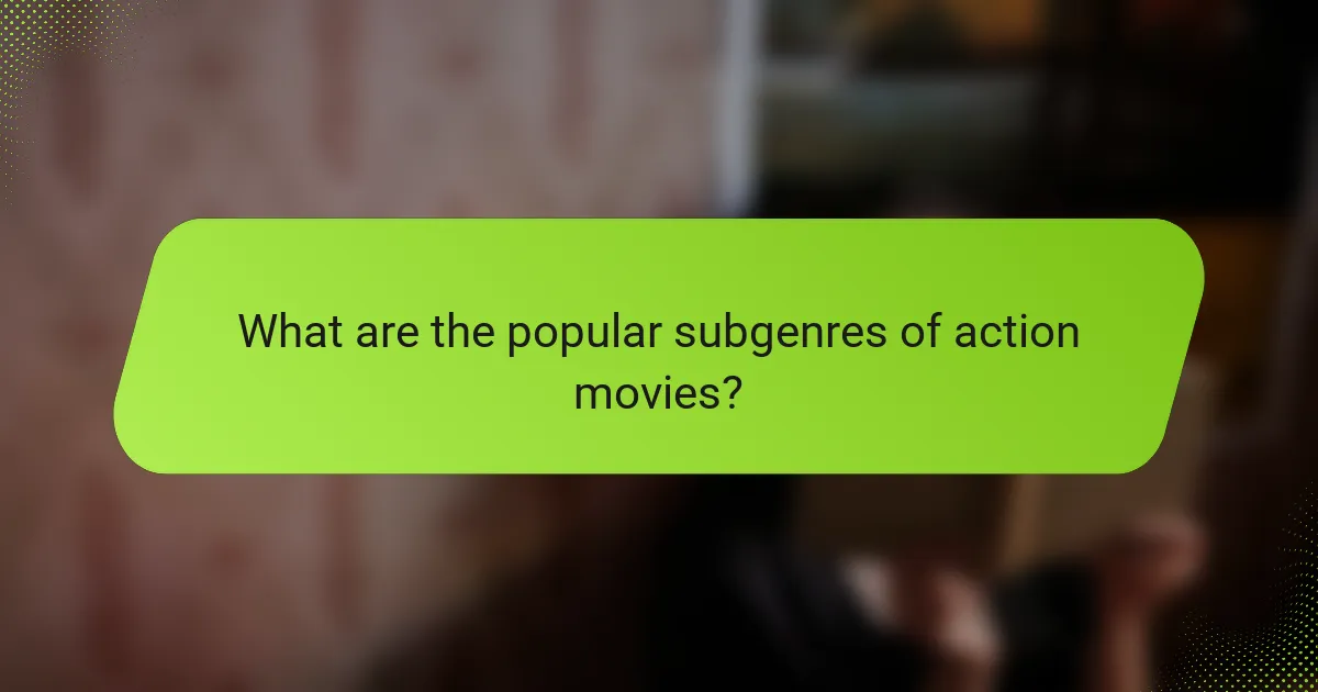 What are the popular subgenres of action movies?