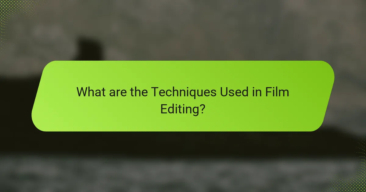 What are the Techniques Used in Film Editing?