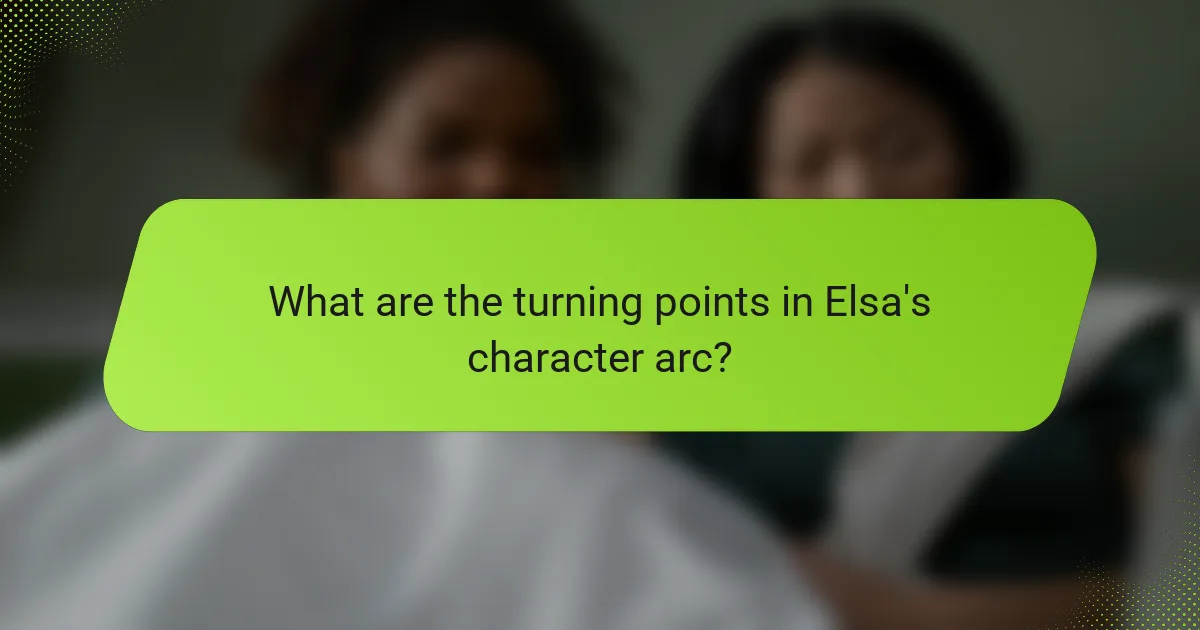 What are the turning points in Elsa's character arc?