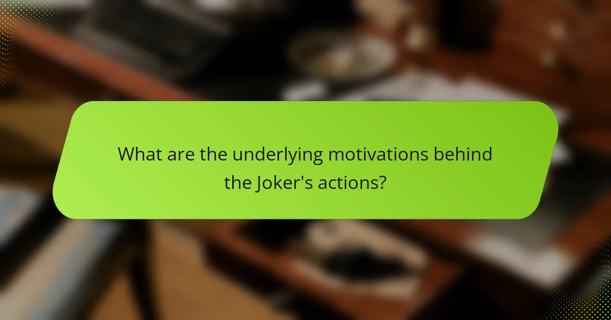 What are the underlying motivations behind the Joker's actions?