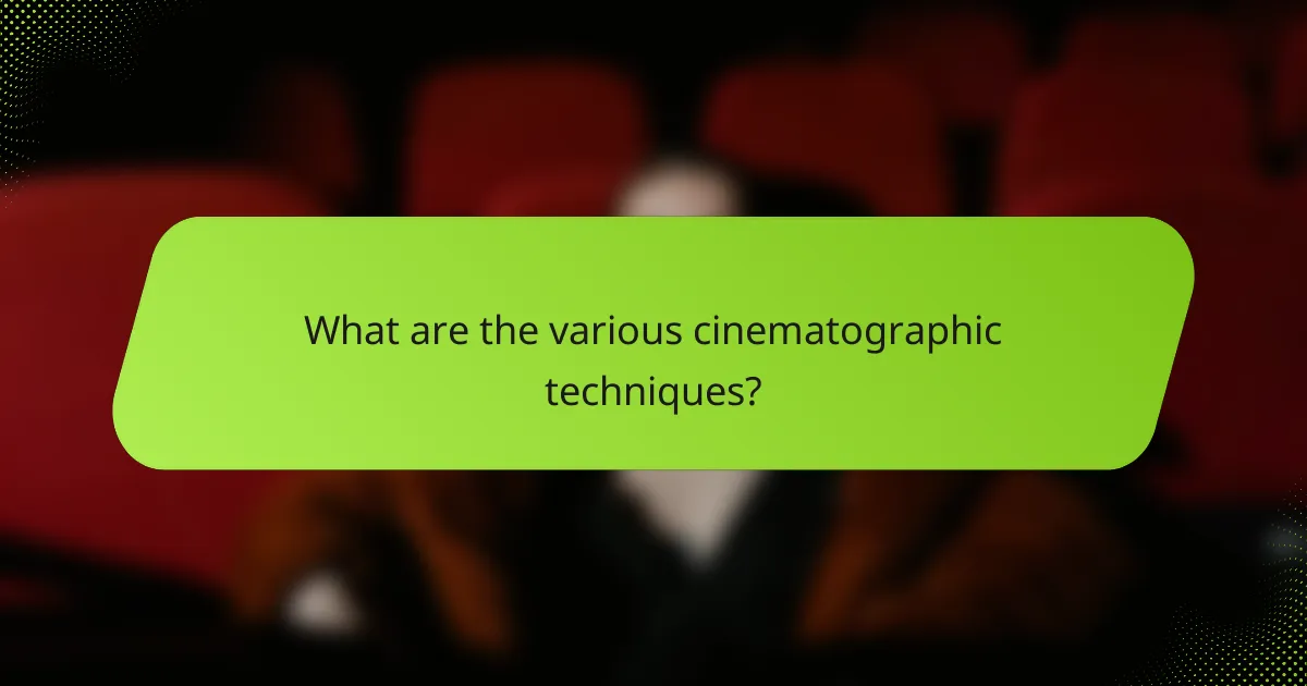 What are the various cinematographic techniques?