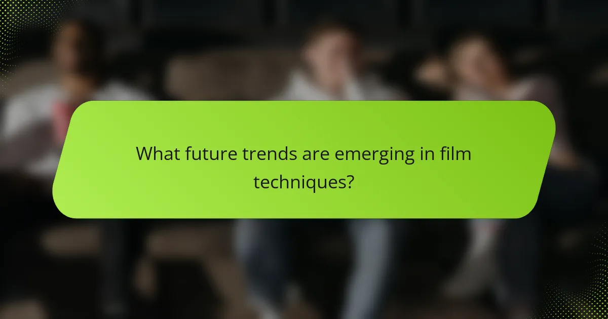 What future trends are emerging in film techniques?