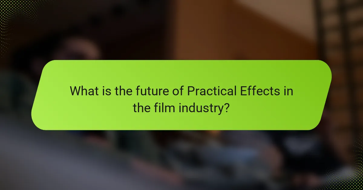 What is the future of Practical Effects in the film industry?