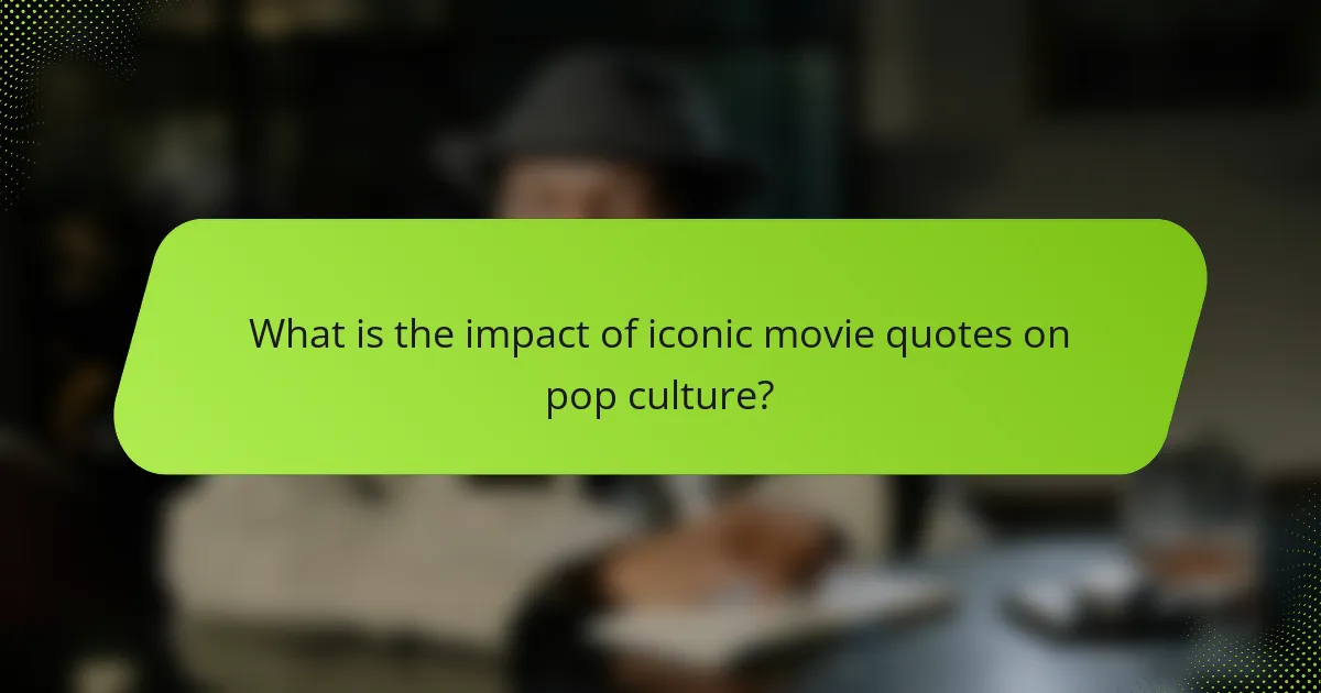 What is the impact of iconic movie quotes on pop culture?