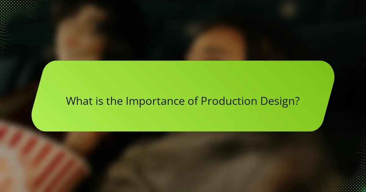What is the Importance of Production Design?