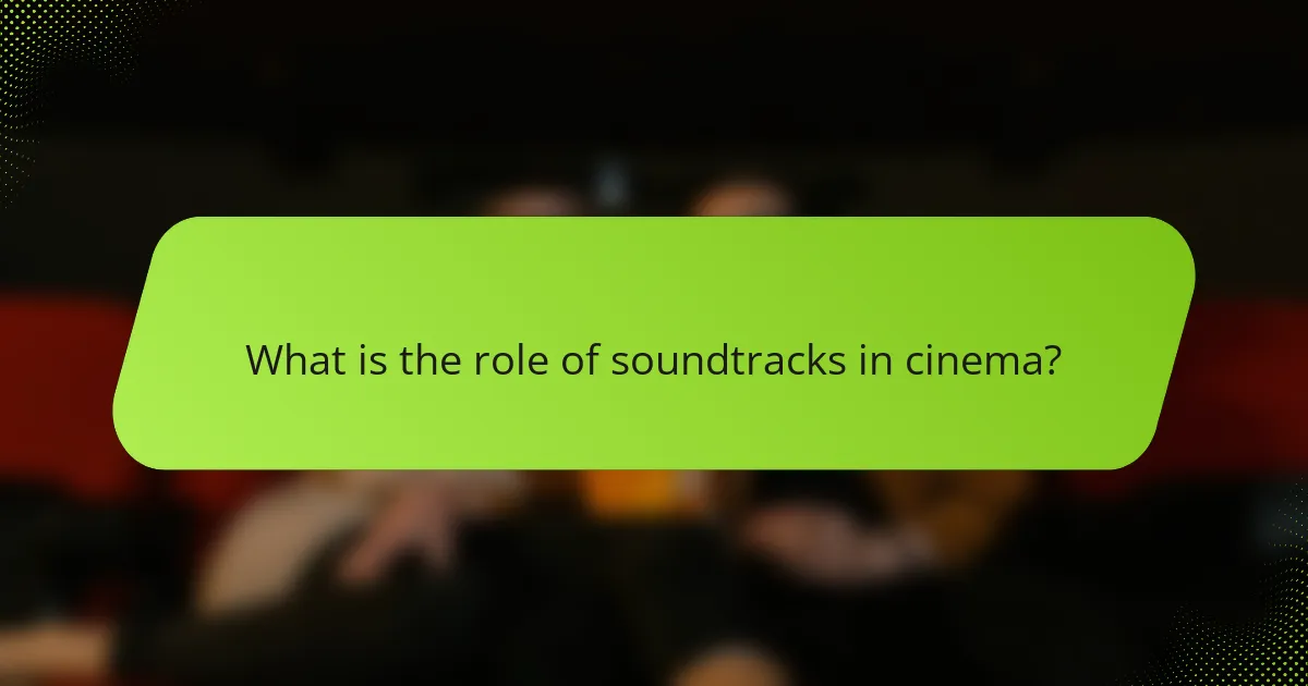 What is the role of soundtracks in cinema?