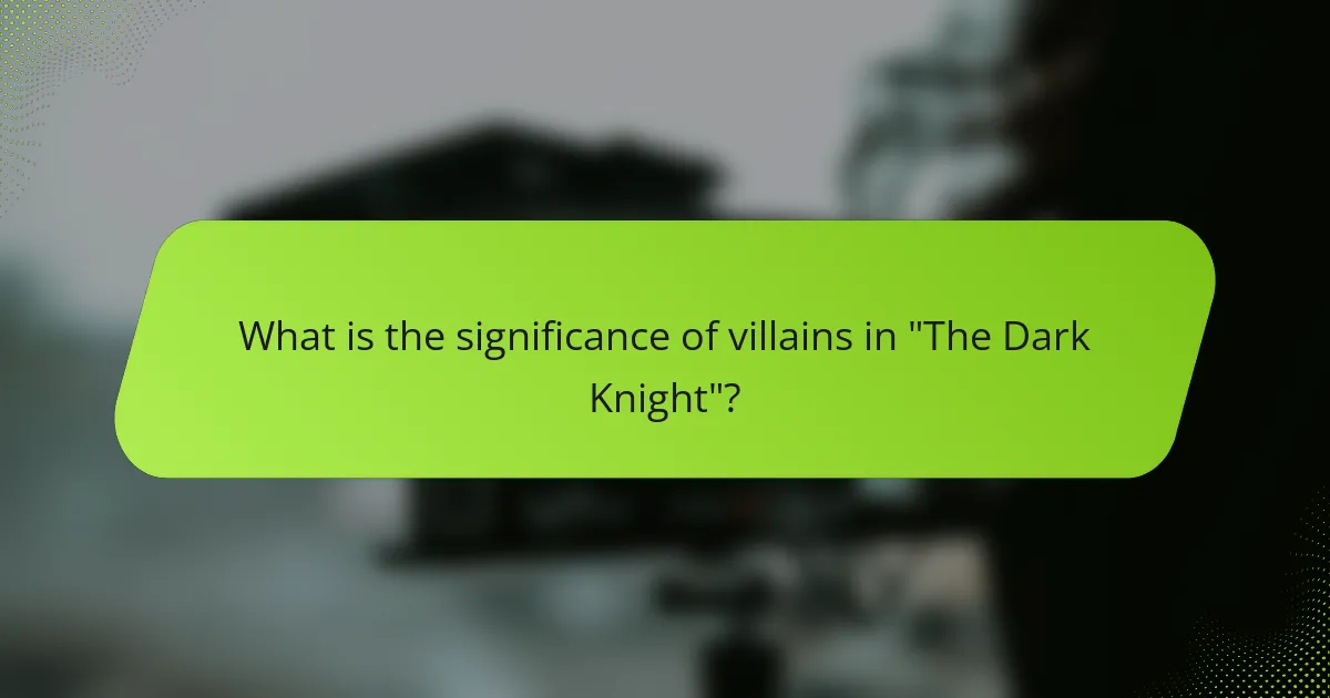 What is the significance of villains in 