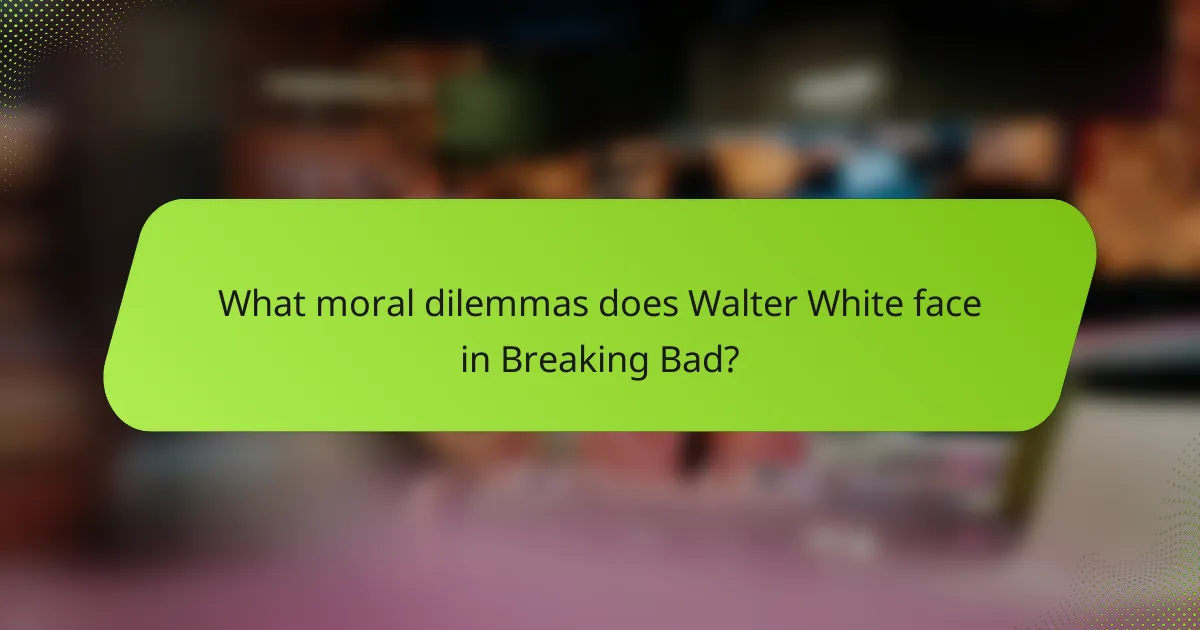 What moral dilemmas does Walter White face in Breaking Bad?