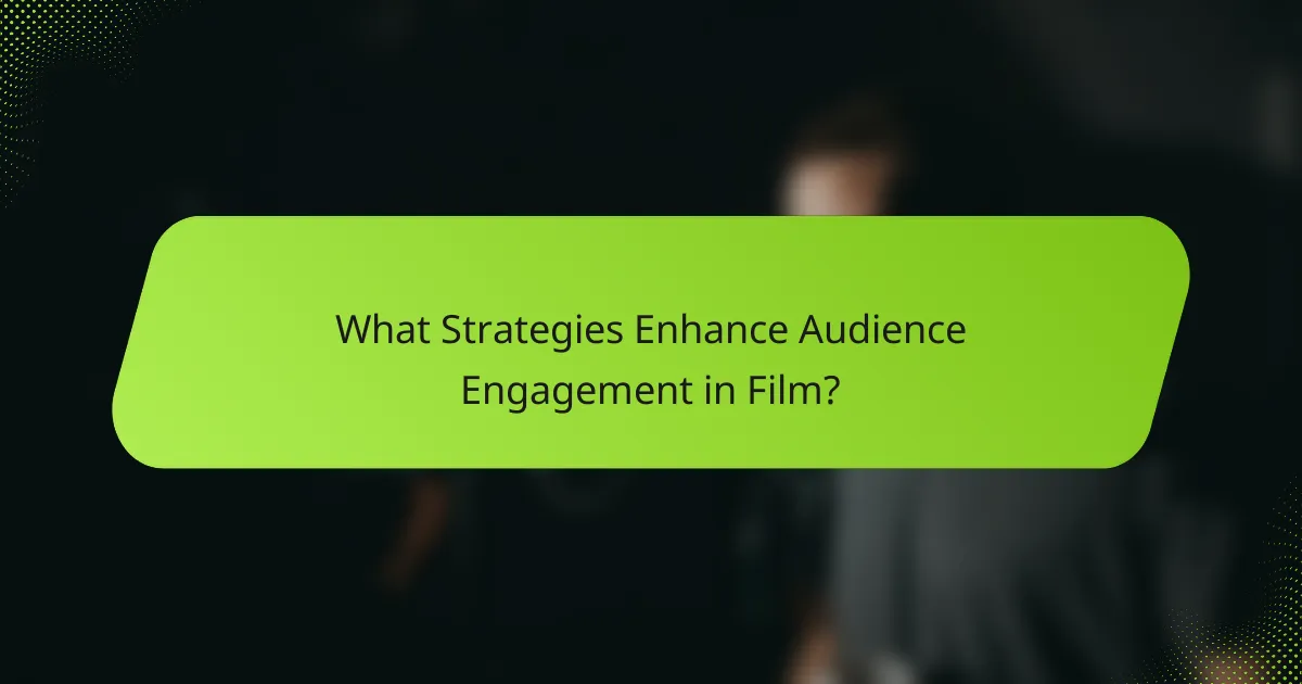 What Strategies Enhance Audience Engagement in Film?
