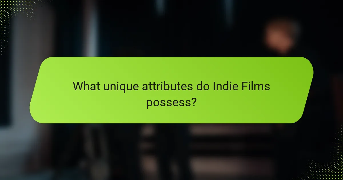 What unique attributes do Indie Films possess?